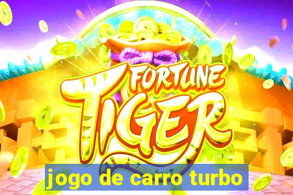 jogo de carro turbo